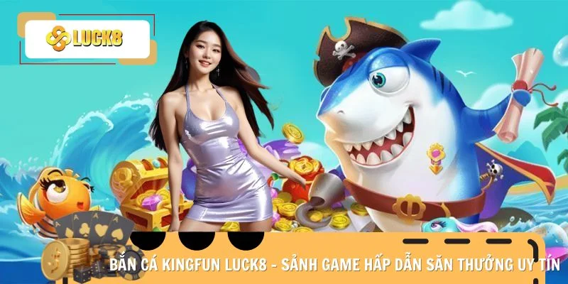 bắn cá Kingfun